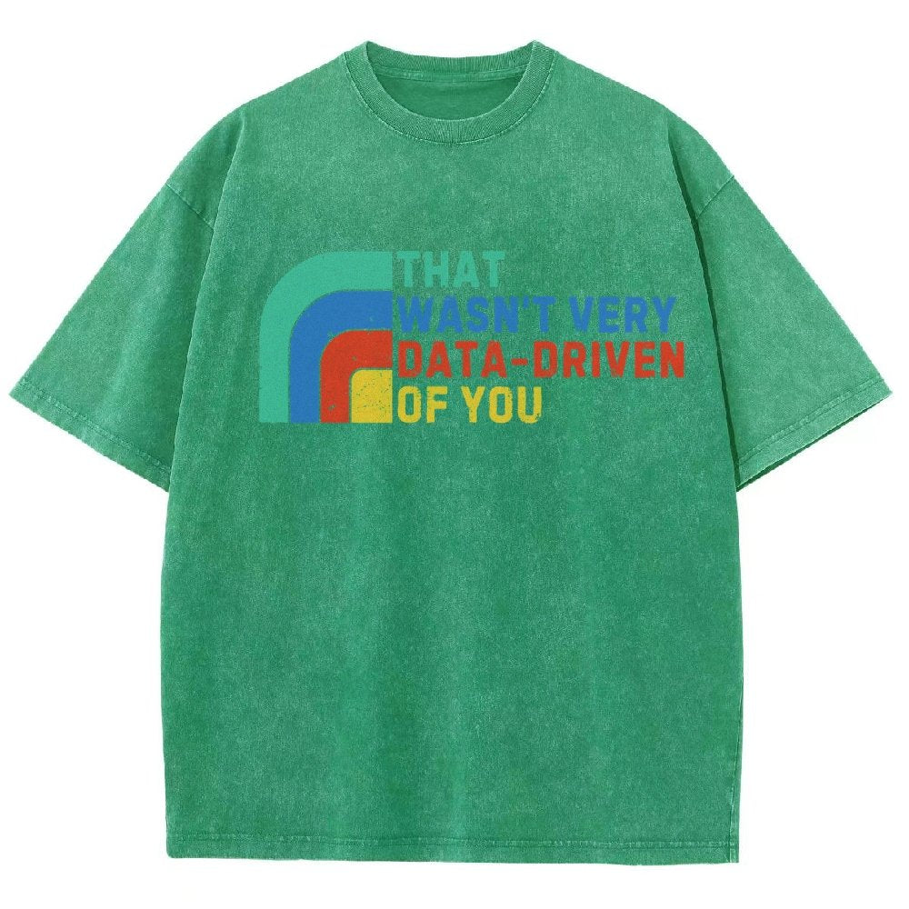 That Wasn't Really Data Driven Of You Data Analyst Retro Funny Data Vintage Distressed T-shirt