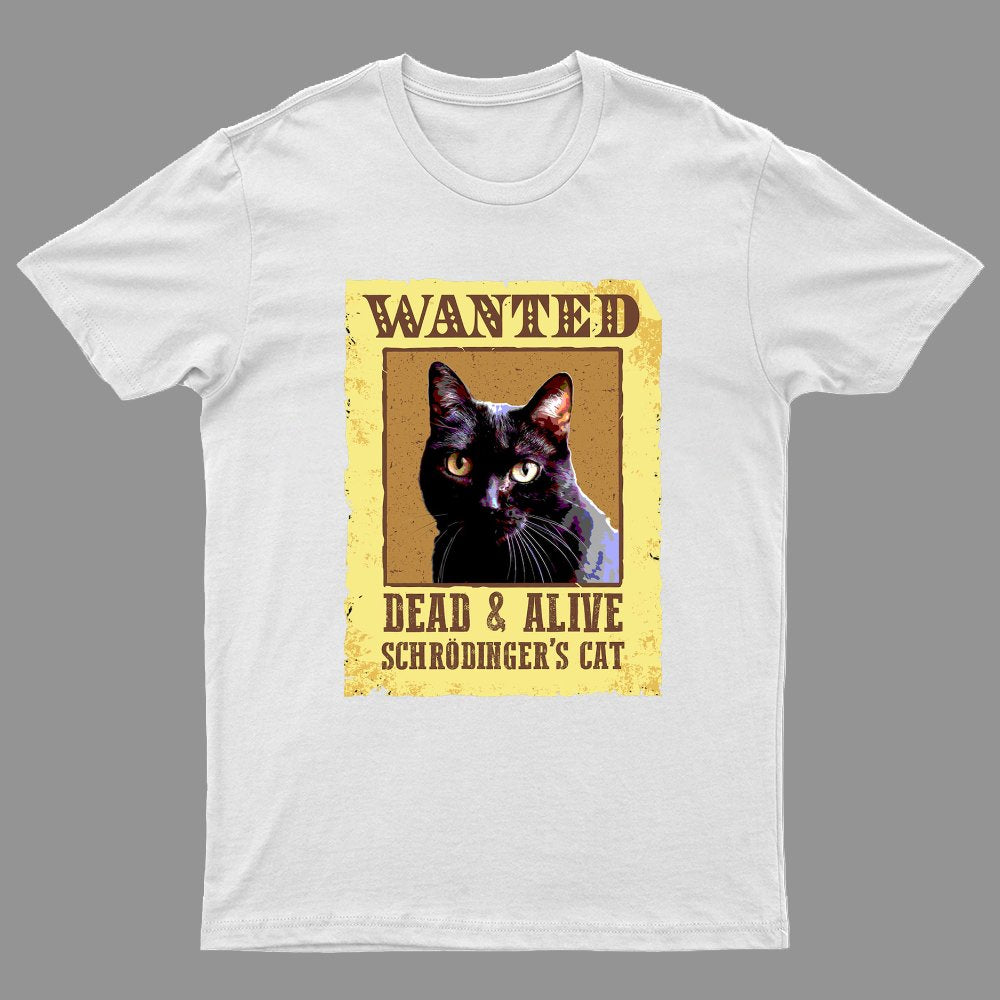Wanted Dead And Alive Schrödinger's Cat Geeky T-Shirt