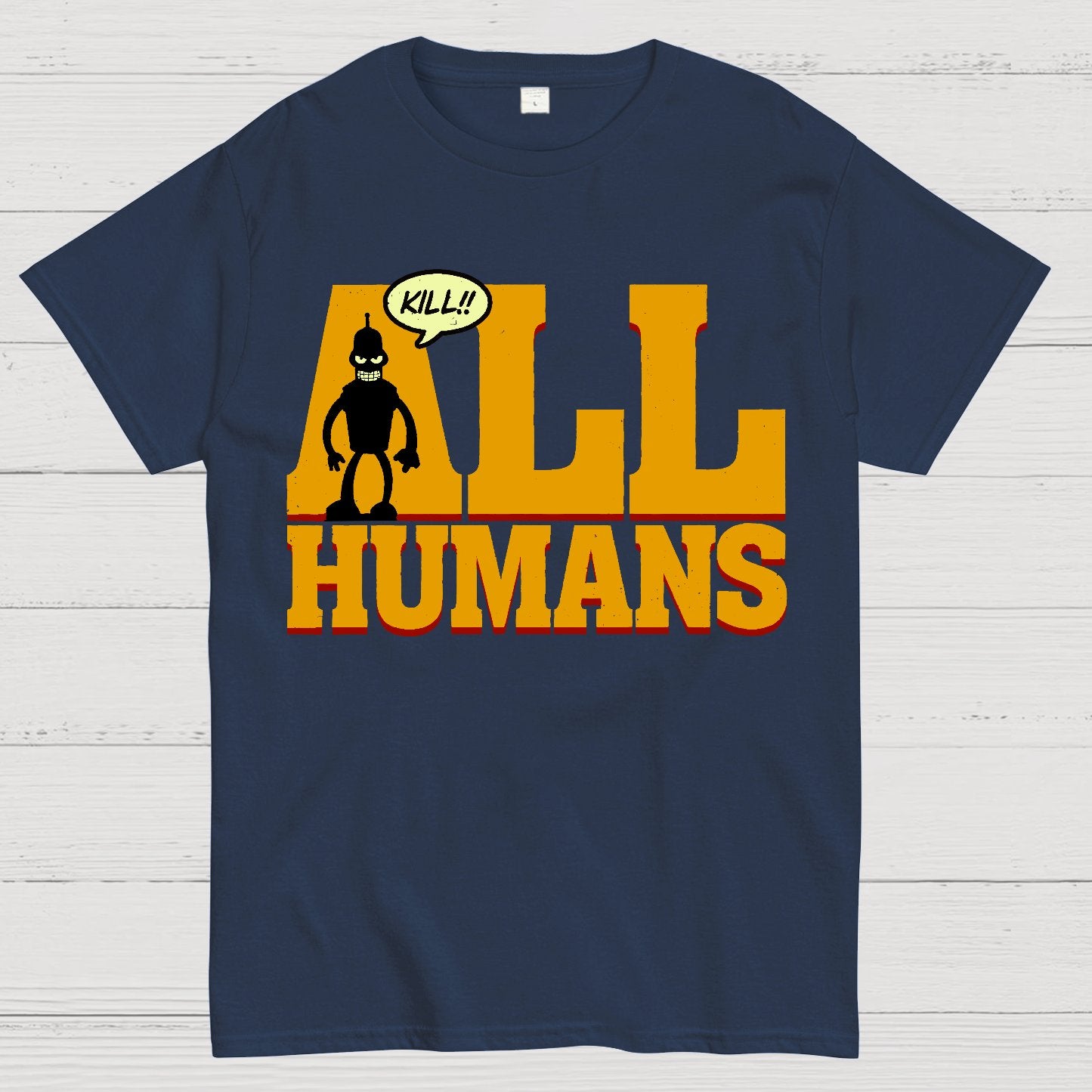 Kill All Humans! Geek T-Shirt