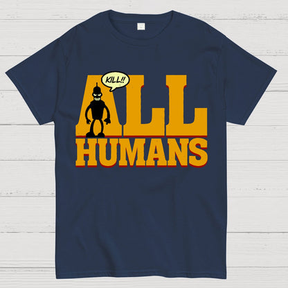 Kill All Humans! Geek T-Shirt