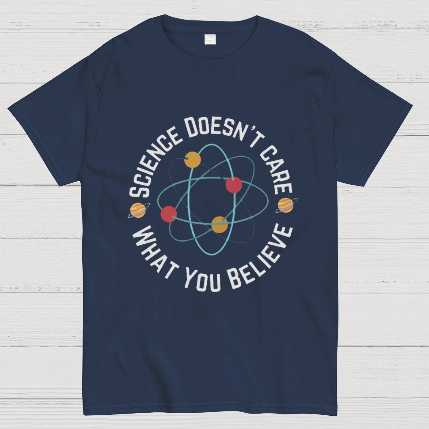 Science doesn't care what you believe Geeky T-Shirt