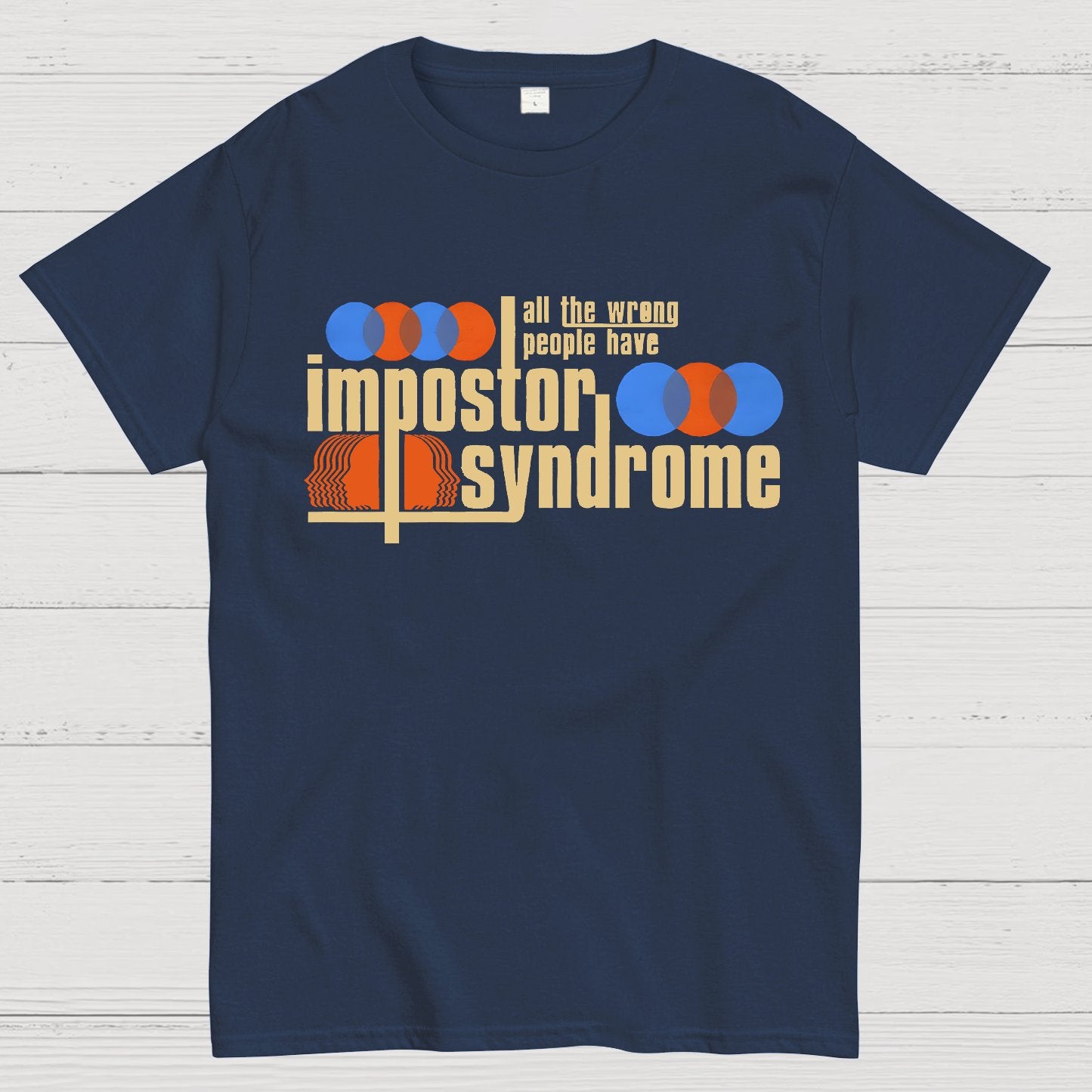 All The Wrong People Have Impostor Syndrome Geek T-Shirt