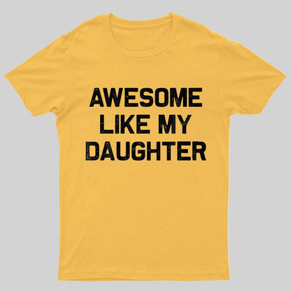 Awesome Like My Daughter Geeky T-Shirt