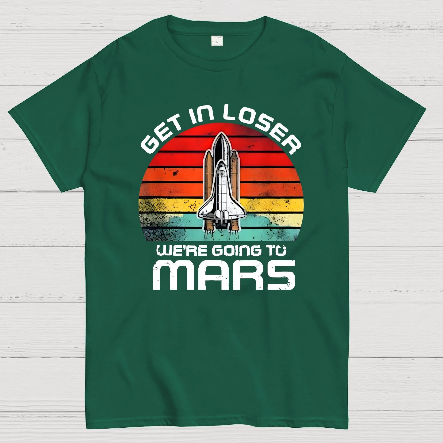 Get In Loser We're Going To Mars Geek T-Shirt