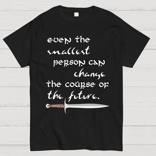 Even the smallest person can alter the path of the future Geek T-Shirt