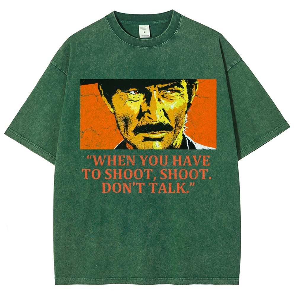 When You Have To Shoot Shoot. Don’T Talk Vintage Distressed T-shirt