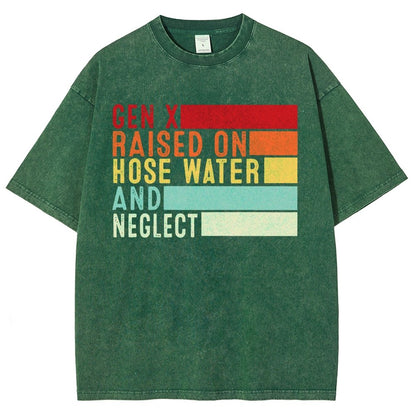 Gen X Raised On Hose Water And Neglect Vintage Distressed T-shirt