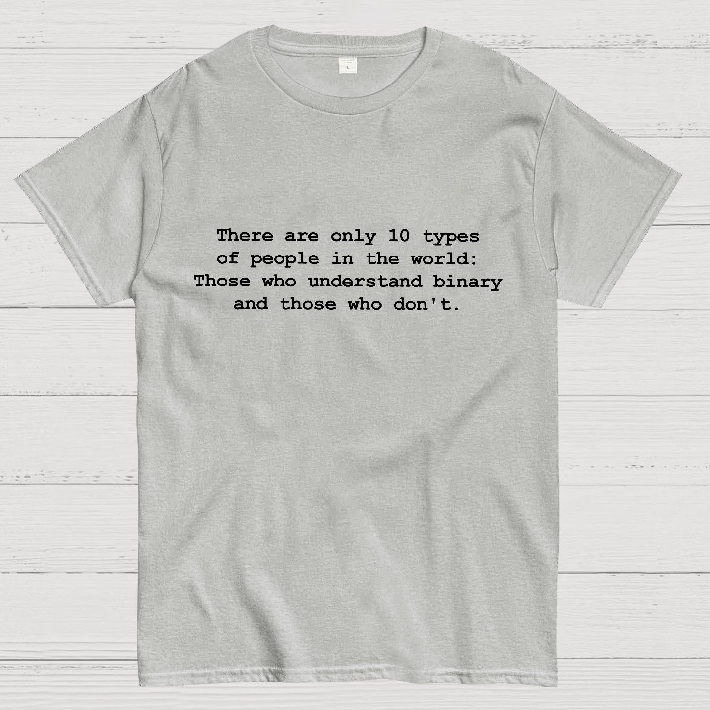 There Are Only 10 Types Of People Geeky T-Shirt