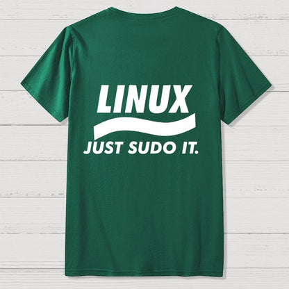 Linux Just Sudo It Front And Back Printing Geek T-Shirt