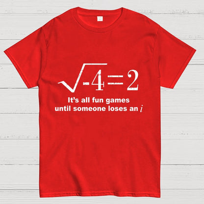 It'S All Fun Games Until Someone Loses An I Unisex Geek T-Shirt