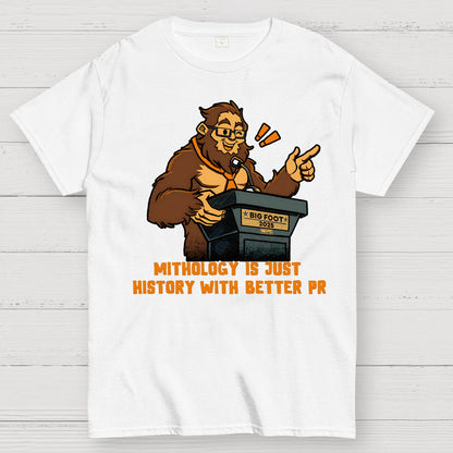 Mythology is just history with better PR Geek T-Shirt