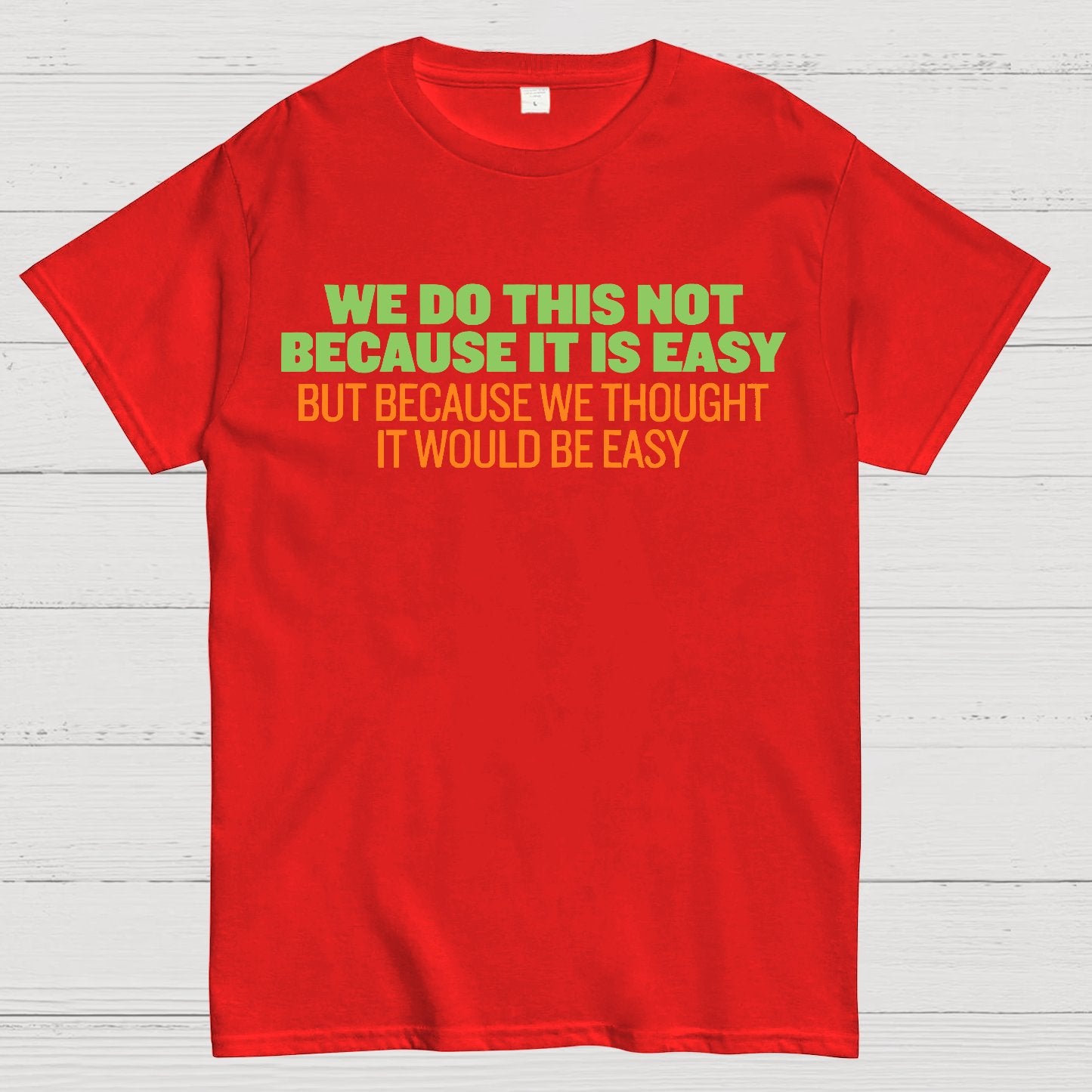 Not Because It's Easy Geek T-Shirt