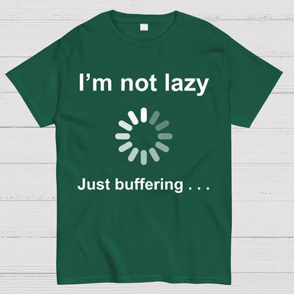 I'm Not Lazy - Just Buffering Geek T-Shirt