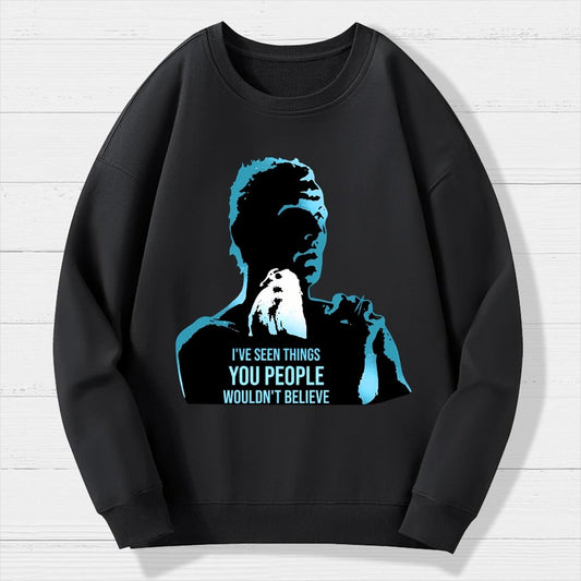 I've Seen Things You People Wouldn't Believe Geek Cotton Sweatshirt