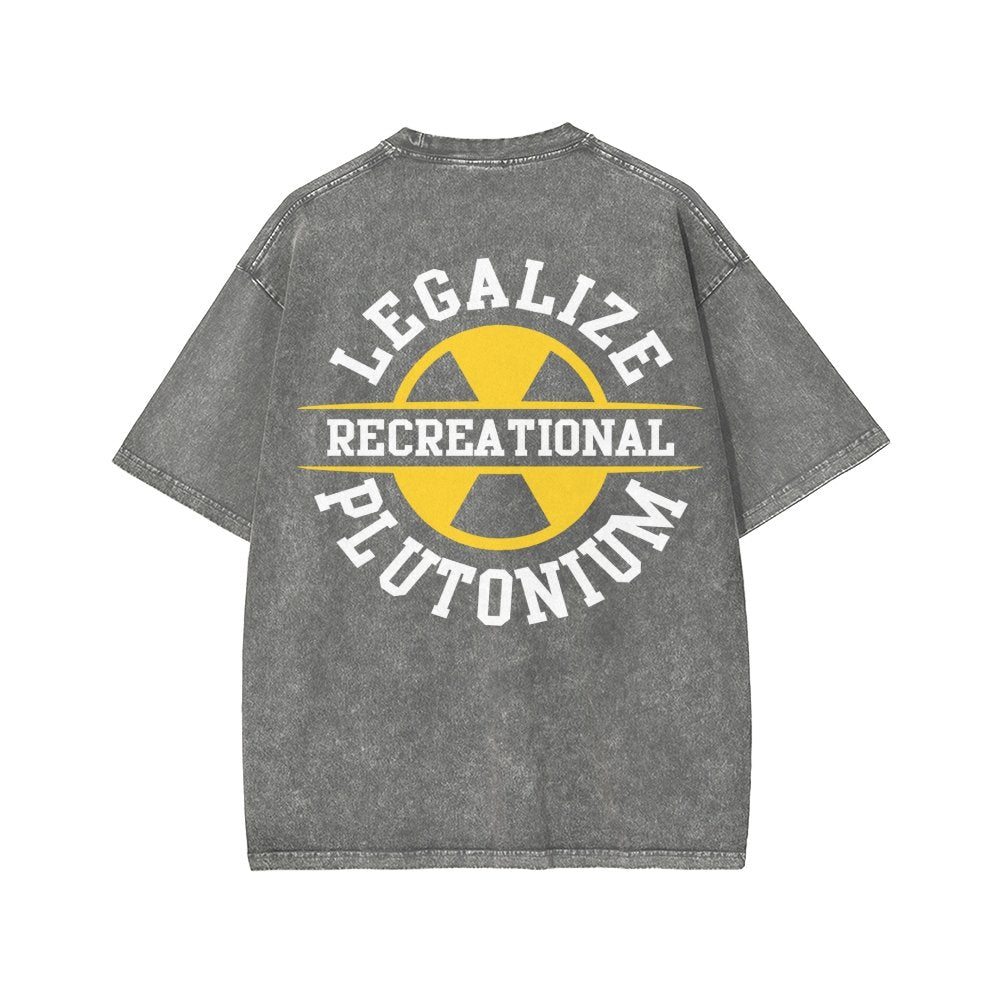 Legalize Recreational Plutonium Front And Back Printing Washed T-shirt