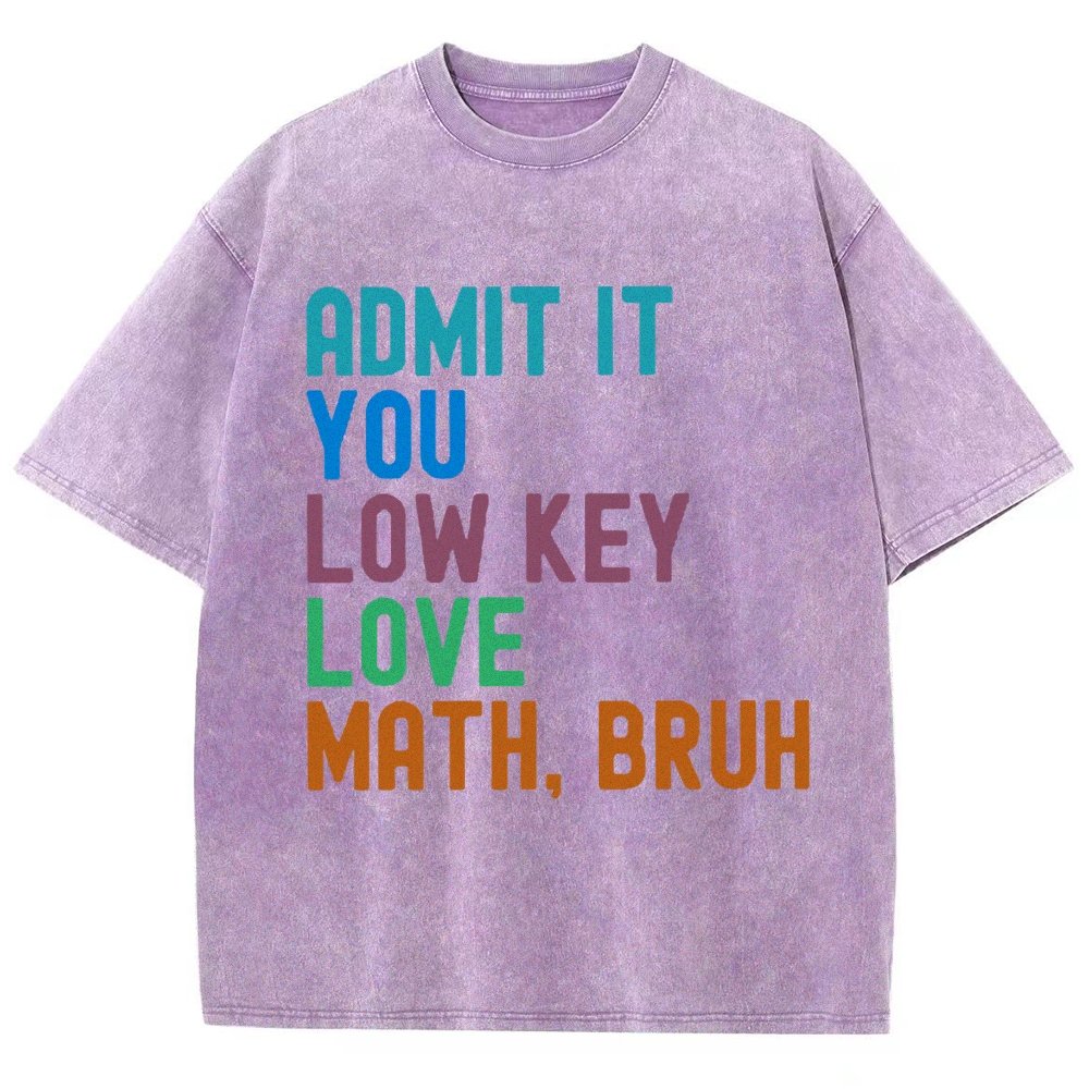 Admit It You Low Key Love Math Bruh Vintage Distressed T-shirt