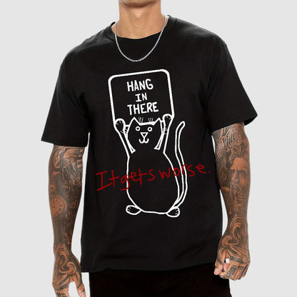 Hang In There It Gets Worse Geek T-Shirt