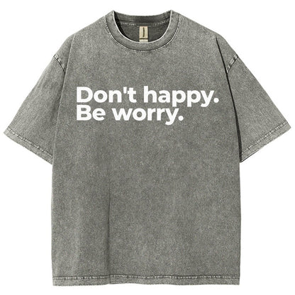 Don't Happy Vintage Distressed T-shirt