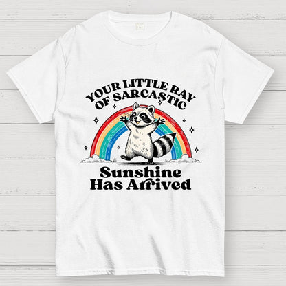 Your Little Ray of Sarcastic Sunshine Has Arrived Geek T-Shirt