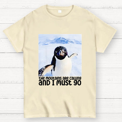 Nihilistic Penguin Meme The Mountains Are Calling And I Must Go Geek T-Shirt