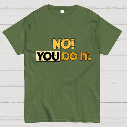 No! You Do it! Geek T-Shirt