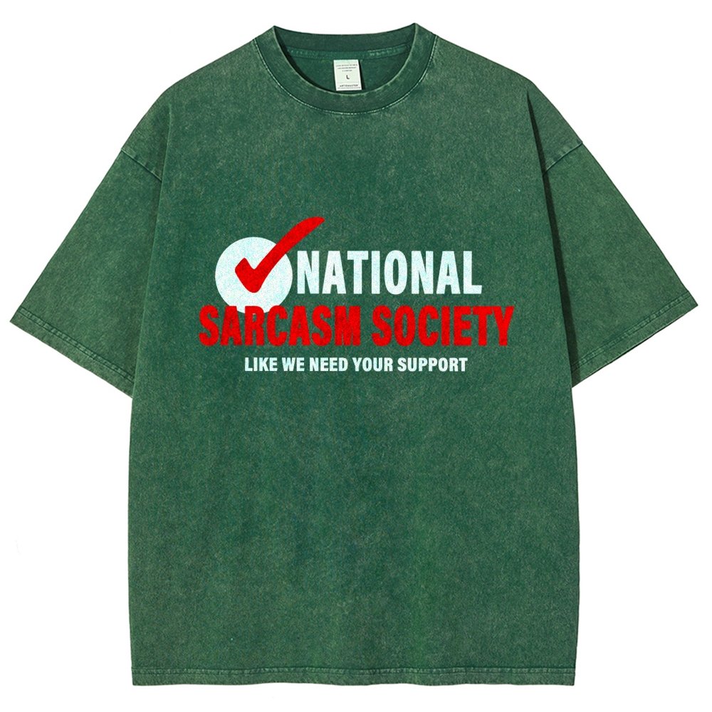 National Sarcasm Society Like We Need Your Support Vintage Distressed T-shirt