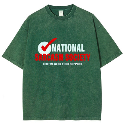 National Sarcasm Society Like We Need Your Support Vintage Distressed T-shirt
