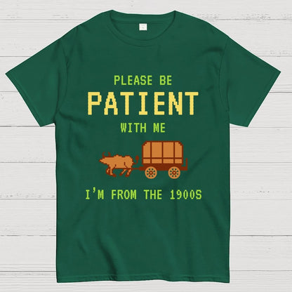 Please Be Patient With Me I'm From The 1900s Geek T-Shirt
