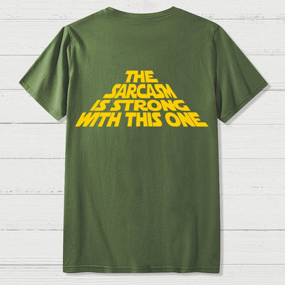 The Sarcasm Is Strong With This One Back-printed Geek T-shirt