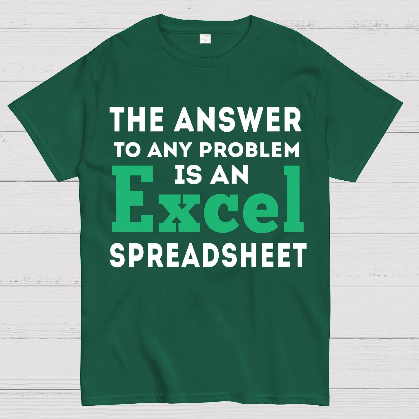 The Answer To Any Problem Is An Excel Spreadsheet Sarcasm Geek T-Shirt