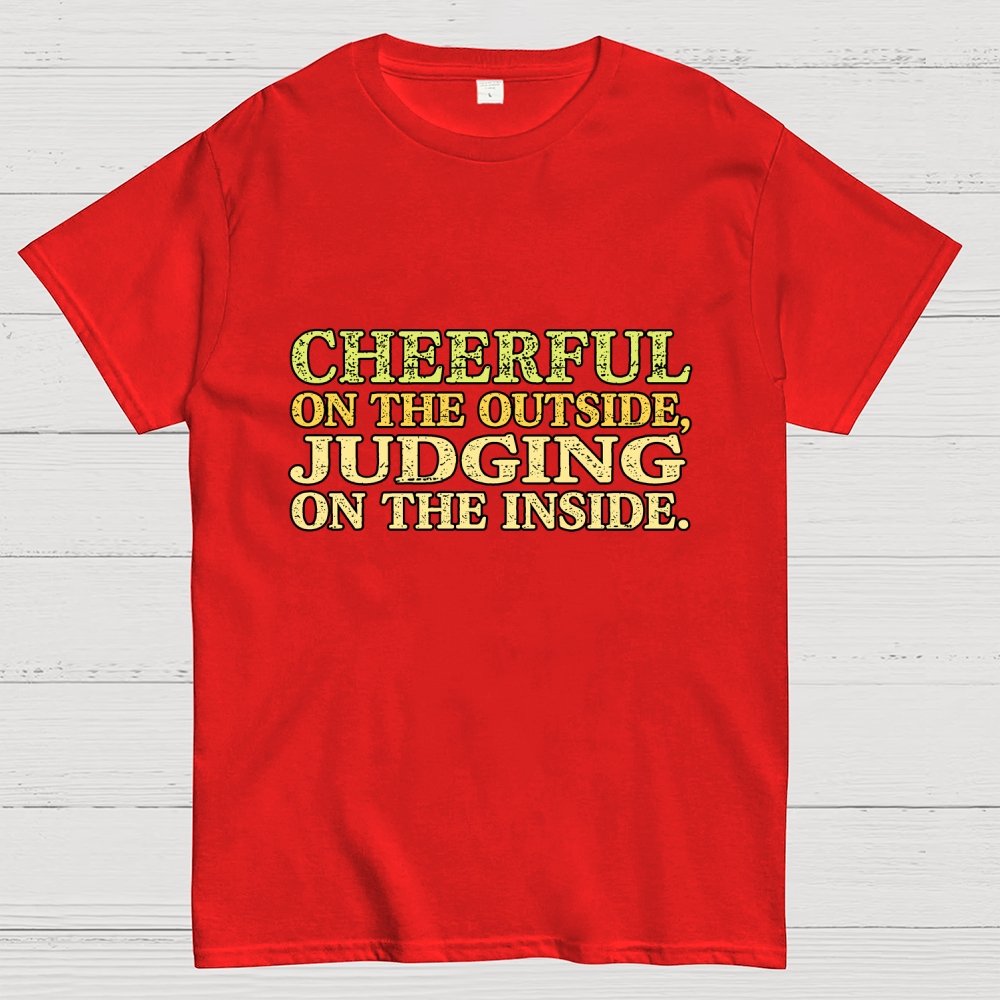 Cheerful On The Outside, Judging On The Inside. Geek T-Shirt