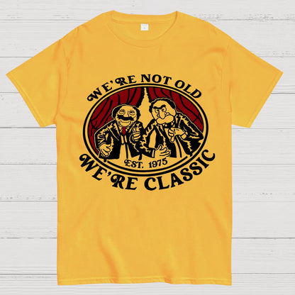We're Not Old We're Classic Geek T-Shirt