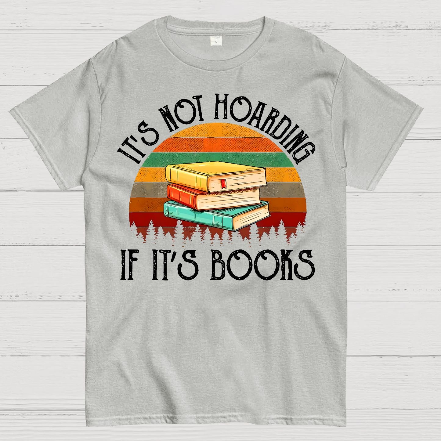 Its Not Hoarding If It's Books Geek T-Shirt