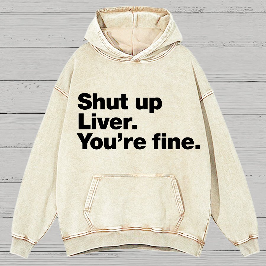 Shut up Liver. You're fine Vintage Distressed Hoodie