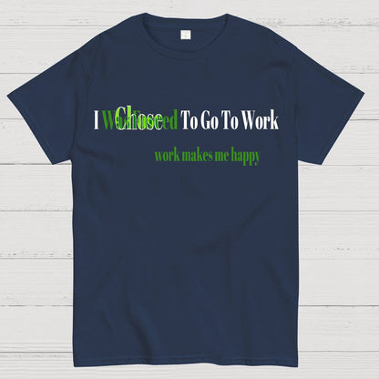 Work Makes Me Happy Geek T-Shirt