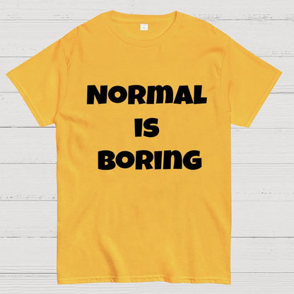 Normal is boring Geek T-Shirt
