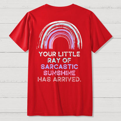 Your Little Ray of Sarcastic Sunshine Has Arrived Front And Back Printing Geek T-Shirt