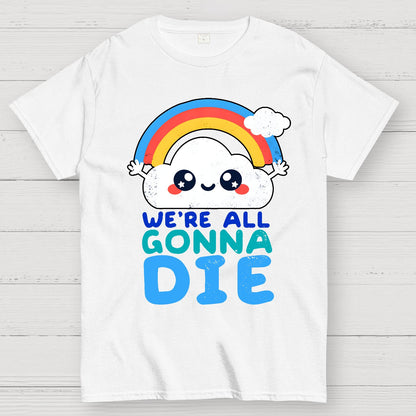 All Gonna Die Geek T-Shirt