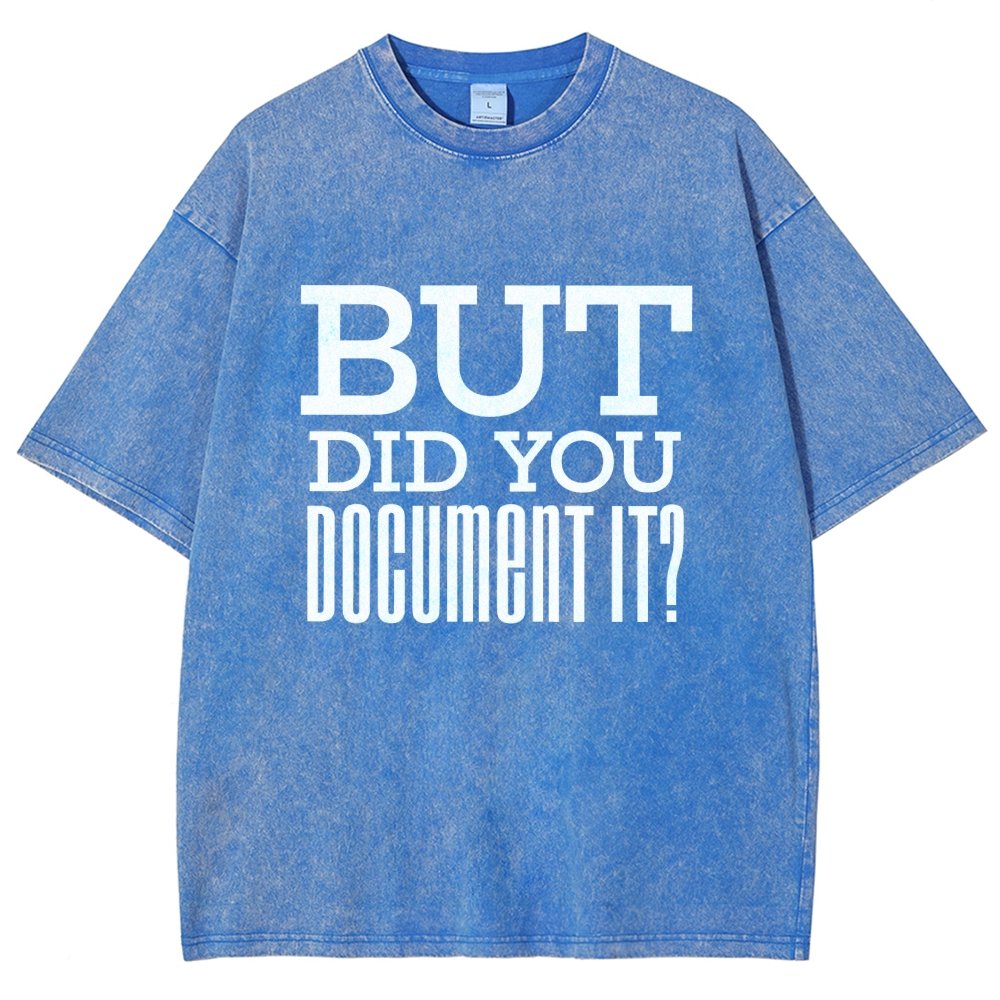 But Did You Document It Vintage Distressed T-shirt