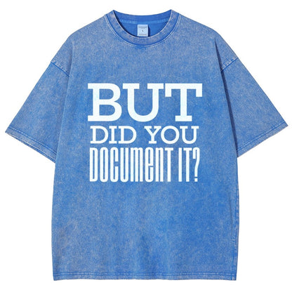 But Did You Document It Vintage Distressed T-shirt