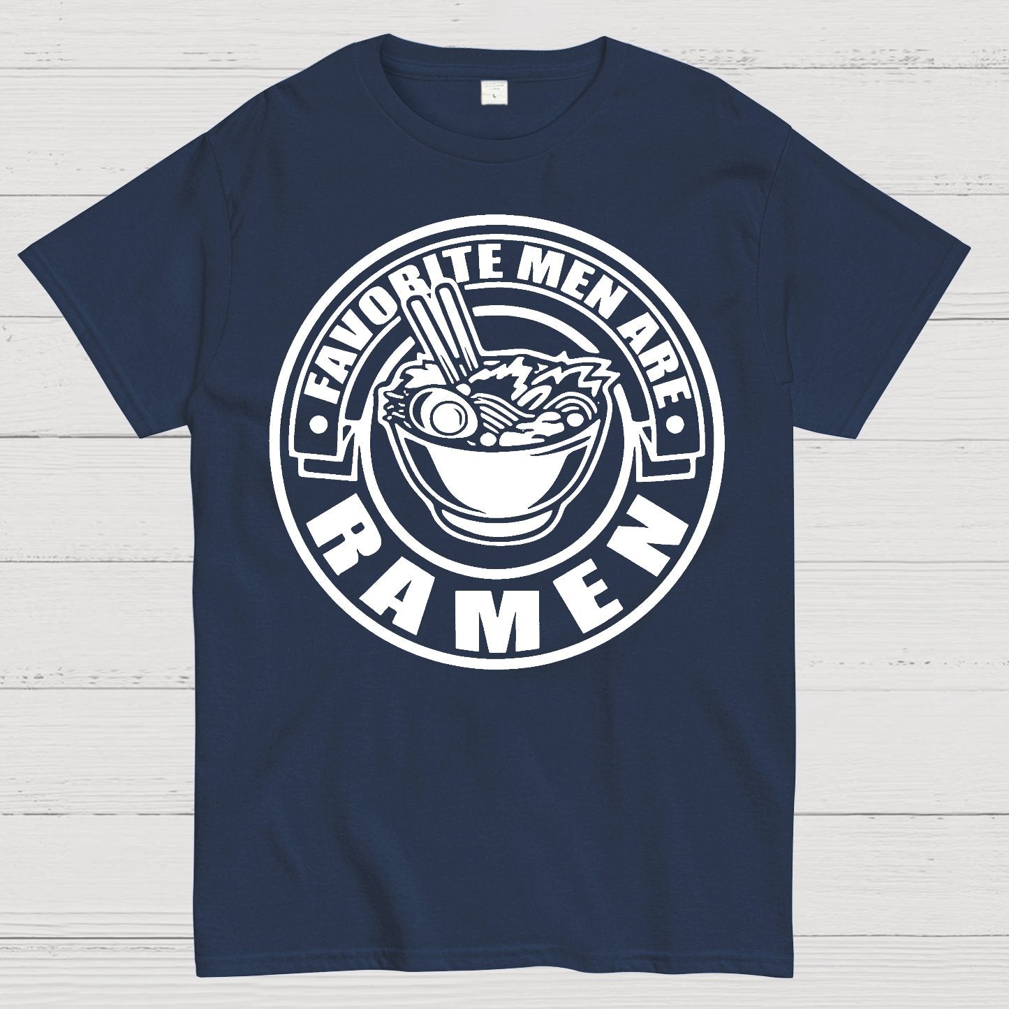 Favorite Men Are Ramen Funny Japanese Noodles Humor Geek T-Shirt