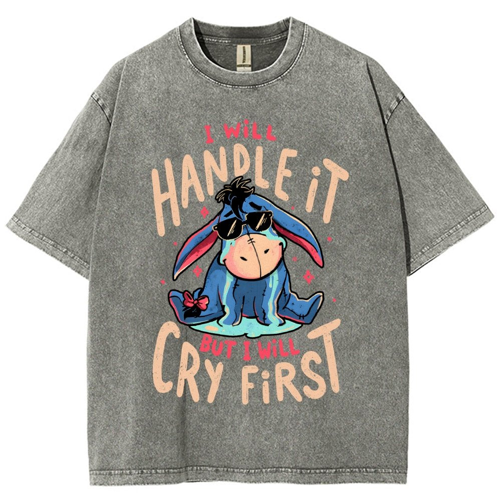 I'll Handle It But I Will Cry First  Vintage Distressed T-shirt