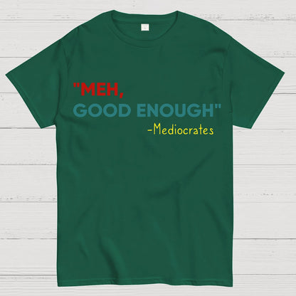 ”meh，good enough“-Mediocrates Geek T-Shirt