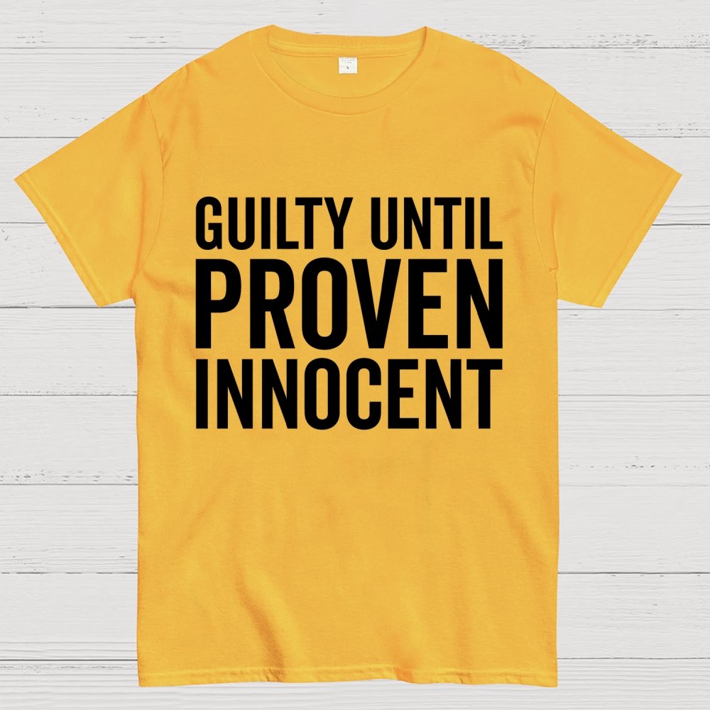 Guilty Until Proven Innocent Geek T-Shirt