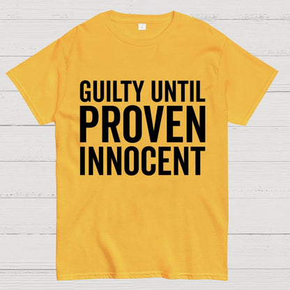 Guilty Until Proven Innocent Geek T-Shirt