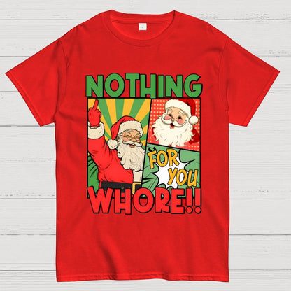 Merry Christmas Santa Nothing For You Whore Geek T-Shirt
