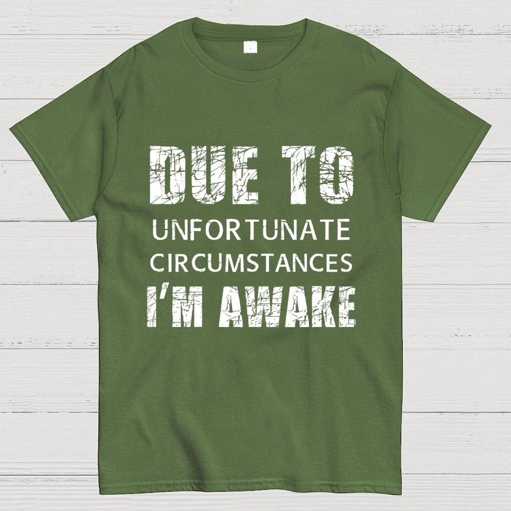 Unfortunate Circumstances Awake Geek T-Shirt