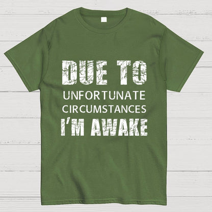 Unfortunate Circumstances Awake Geek T-Shirt