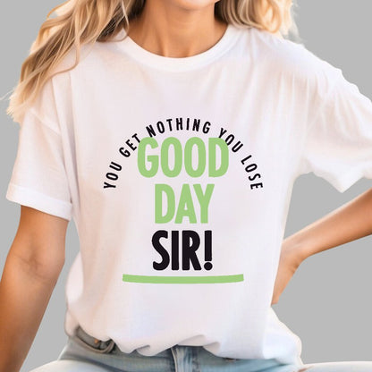 Good Day Sir! Geek T-Shirt