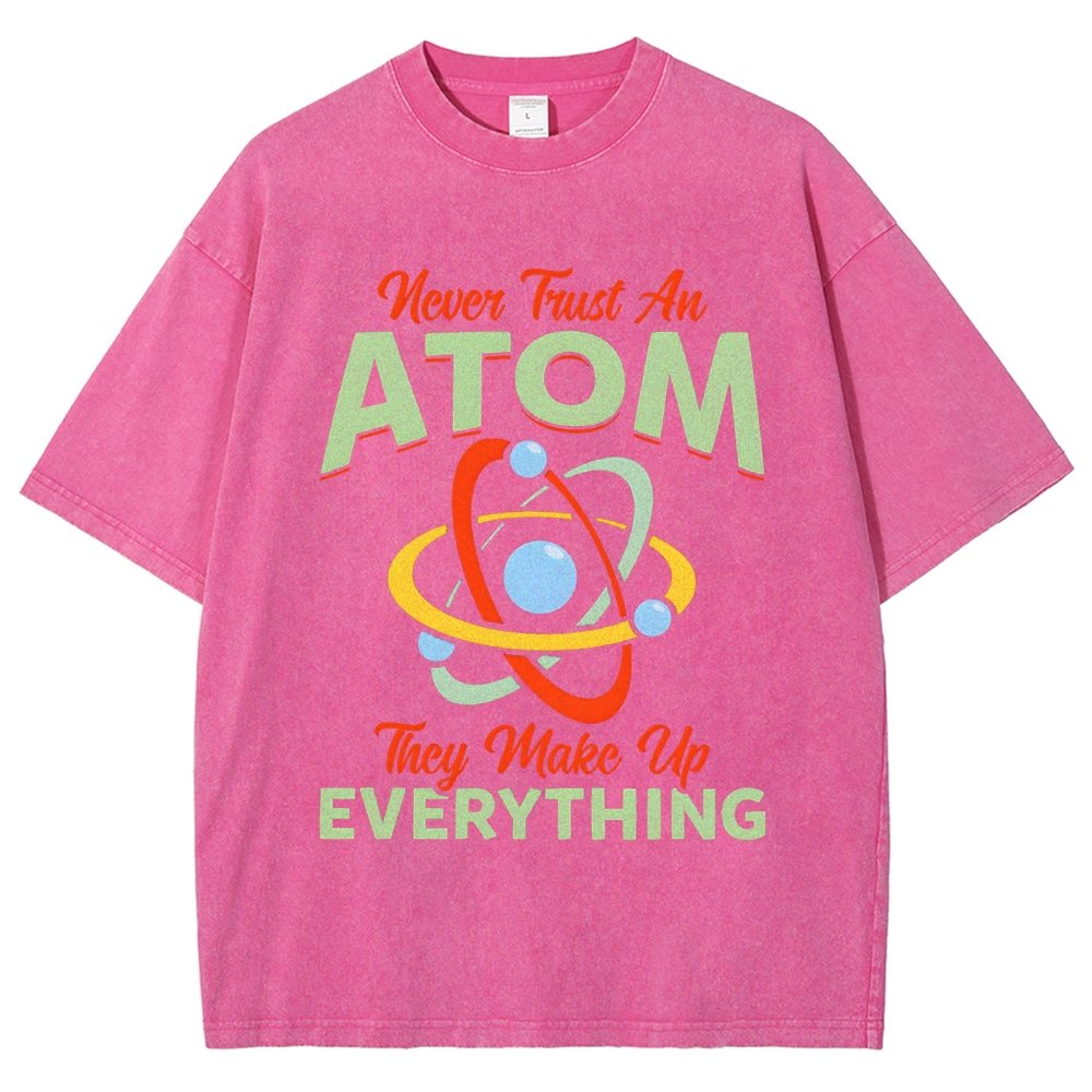Never trust an atom  they make up everything Big Bang Humor Vintage Distressed T-shirt